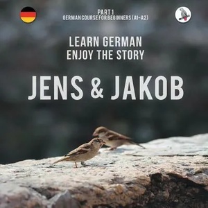 Jens und Jakob. Learn German. Enjoy the Story. Part 1 ‒ German Course for Beginners | WERNER SKALLA (ISBN: 9783945174067)