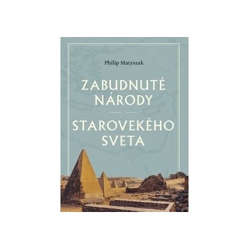 Zabudnuté národy starovekého sveta - Philip Matyszak