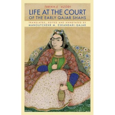 Life at the Court of the Early Qajar Shahs | Eskandari-Qajar