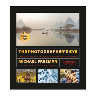 The Photographers Eye (Definitive Edition) - Michael Freeman