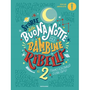 Storie della buonanotte per bambine ribelli 2 | Francesca Cavallo, Elena Favilli (ISBN: 9788804725404)