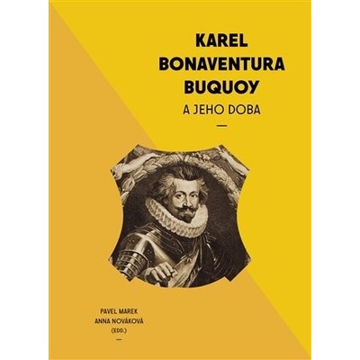 Karel Bonaventura Buquoi a jeho doba - Pavel Marek