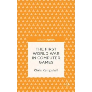 First World War in Computer Games | Chris Kempshall (ISBN: 9781137491756)