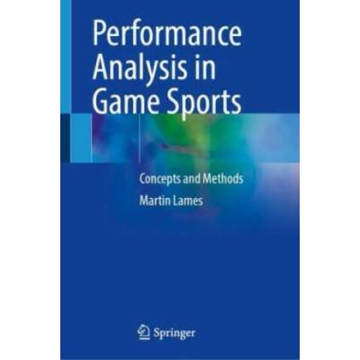 Performance Analysis in Game Sports | Martin Lames