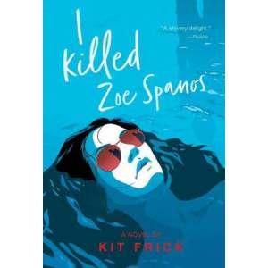 I Killed Zoe Spanos | Kit Frick (ISBN: 9781534449718)