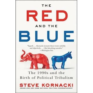 The Red and the Blue: The 1990s and the Birth of Political Tribalism | Steve Kornacki (ISBN: 9780062439000)