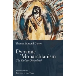 Dynamic Monarchianism | Thomas Edmund Gaston (ISBN: 9781737578314)