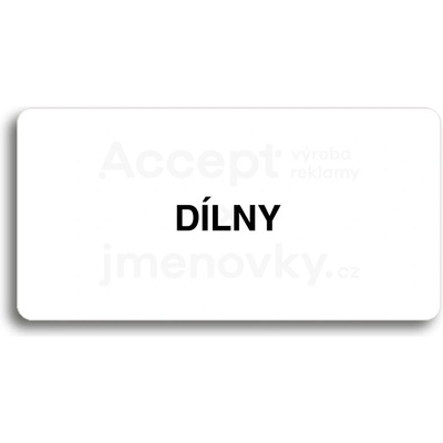 ACCEPT Piktogram DÍLNY - bílá tabulka - černý tisk bez rámečku