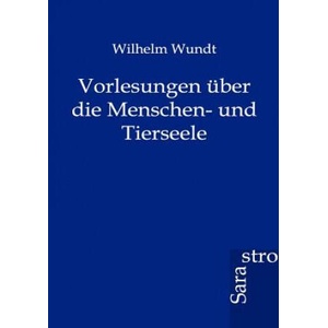 Vorlesungen uber die Menschen- und Tierseele | Wilhelm Wundt (ISBN: 9783864711442)