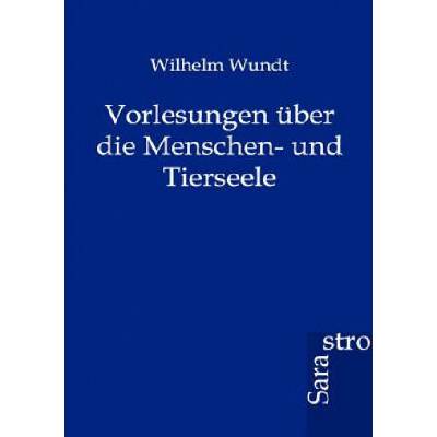 Vorlesungen uber die Menschen- und Tierseele | Wilhelm Wundt