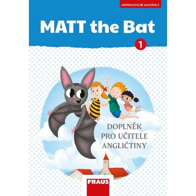 MATT the Bat 1 - Kopírovatelné materiály pro učitele - Doplňky - Miluška Karásková, Lucie Krejčí