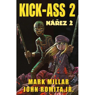Kick Ass: Nářez 2 - Mark Millar; John Romita
