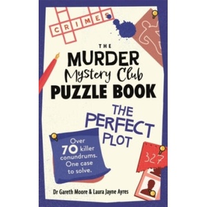 Puzzle Murder Mystery Club: The Perfect Plot | Gareth Moore, Laura Jayne Ayres (2024)
