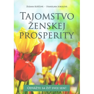 Tajomstvo ženskej prosperity - Zuzana Koščová, Stanislava Sobolová