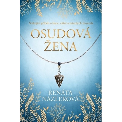 Osudová žena - Strhující příběh o lásce, vášni a minulých životech - PhDr. Renáta Názlerová