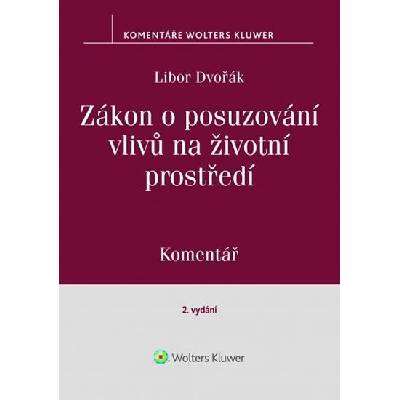 Zákon o posuzování vlivů na životní prostředí - Komentář - Libor Dvořák