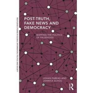 Post-Truth, Fake News and Democracy | Farkas, Johan (ISBN: 9780367322175)