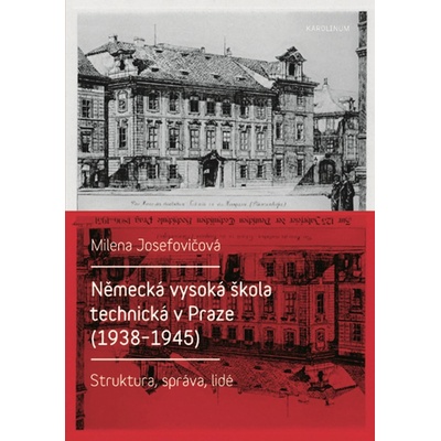 Josefovičová Milena: Německá vysoká škola technická v Praze 1938 - 1945ha