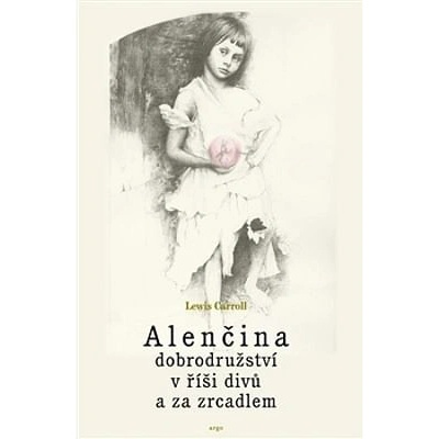 Alenčina dobrodružství v říši divů a za zrcadlem - Carroll Lewis