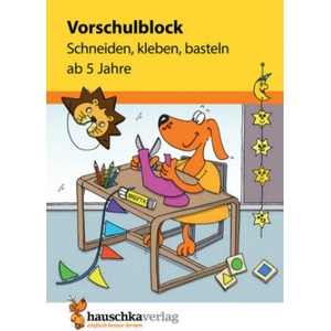 Vorschulblock ab 5 Jahre für Junge und Mädchen - Schneiden, kleben, basteln | Ulrike Maier, Sabine Dengl (ISBN: 9783881006187)