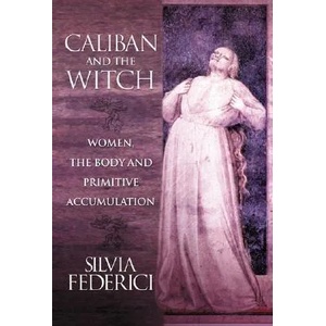 Caliban And The Witch | Silvia Federici (ISBN: 9781570270598)