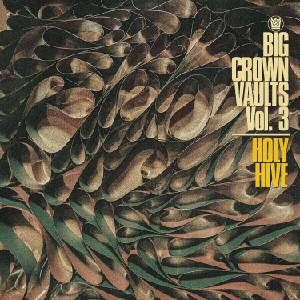 Holy Hive - Big Crown Vaults Vol. 3 (LP) (0349223014815)