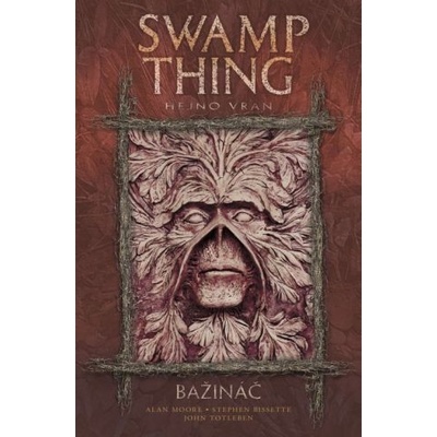Swamp Thing - Bažináč 4 - Hejno vran – Moore Alan, Bissette Stephen, Totleben John a kolektiv