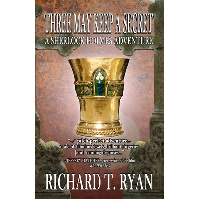 Three May Keep A Secret - A Sherlock Holmes Adventure Ryan Richard T.