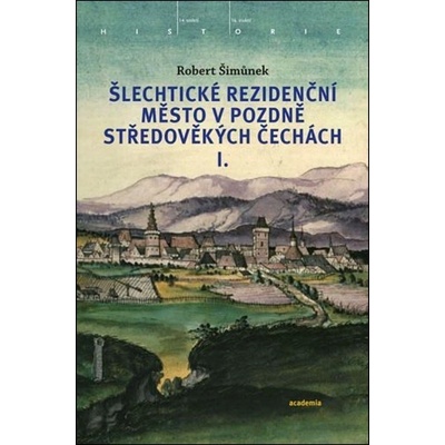 Šlechtické rezidenční město v pozdně středověkých Čechách