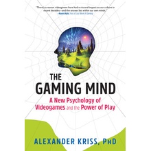 The Gaming Mind: A New Psychology of Videogames and the Power of Play Kriss AlexanderPaperback