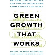 Green Growth That Works: Natural Capital Policy and Finance Mechanisms Around the World (Mandle Lisa Ann)(Paperback)