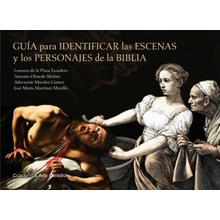 Guía para identificar las escenas y los personajes de la Biblia LORENZO DE LA PLAZA ESCUDERO
