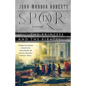 SPQR IX PRINCESS & THE PIRATES | John Maddox Roberts (ISBN: 9780312337247)