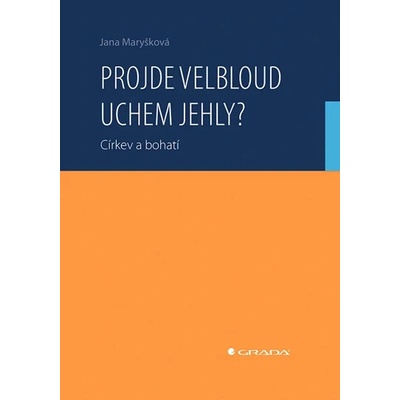 Projde velbloud uchem jehly? Jana Maryšková