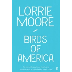 Birds of America | Lorrie Moore (2010)