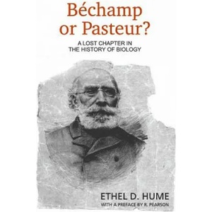 Bechamp or Pasteur? | Ethel D Hume (ISBN: 9781467900126)