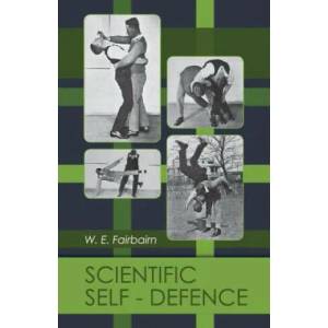 Scientific Self-Defense | W E Fairbairn (ISBN: 9781626541696)