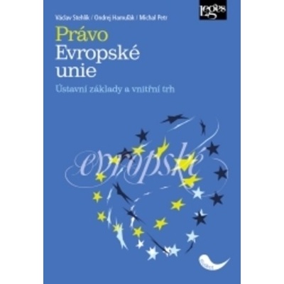 Právo Evropské unie. Ústavní základy a vnitřní trh - Václav Stehlík