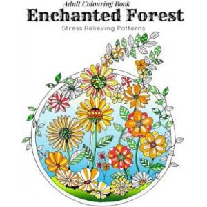 Adult Coloring Book: Stress Relieving Patterns - Enchanted Forest Coloring Book for Adults Relaxation(adult colouring books, adult colourin | Link Coloring (ISBN: 9781523663156)