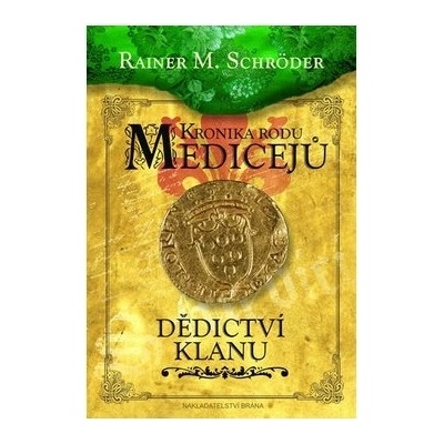 Kronika rodu Medicejů 3 - Dědictví klanu - M. Schröder Rainer