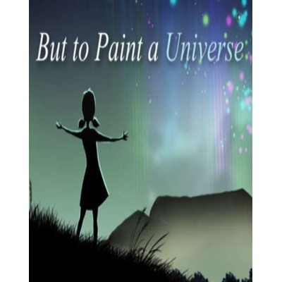 But to Paint a Universe
