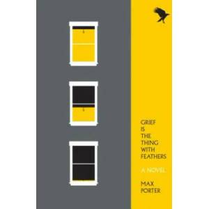 Grief Is the Thing with Feathers | Max Porter (ISBN: 9781555977412)