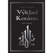 Výklad Koránu - Část druhá, 1. vydání - Robert Spencer