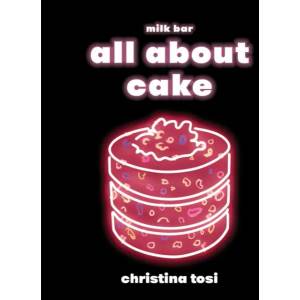 All About Cake | Christina Tosi (ISBN: 9780451499523)
