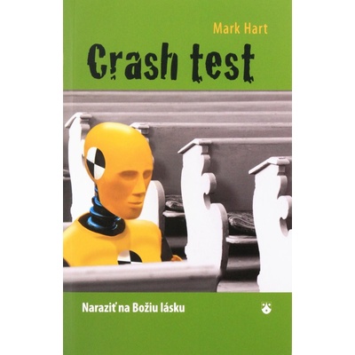 Crash test - Naraziť na Božiu lásku - Mark Hart