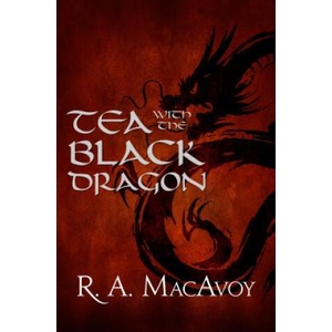 Tea with the Black Dragon | R A MacAvoy (ISBN: 9781497642294)