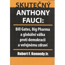 Kennedy Robert F.: Skutečný Anthony Fauci: Bill Gates, Big Pharma ...