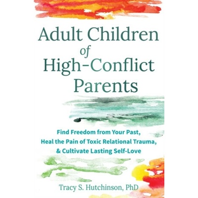 Adult Children of High-Conflict Parents - Tracy S. Hutchinson