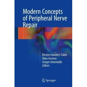 Modern Concepts of Peripheral Nerve Repair | Kirsten Haastert-Talini, Hans Assmus, Gregor Antoniadis (ISBN: 9783319523187)