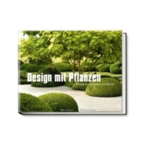Design mit Pflanzen - Moderne Architektur im Garten | Peter Janke, Modeste Herwig, Volker Michael, Jürgen Becker (ISBN: 9783938100875)